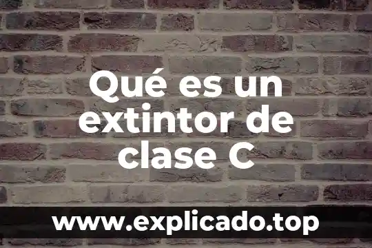 Qué es la clase social 4 Qué es un extintor de clase C