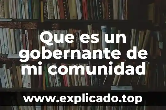 Que es bueno para que mi negocio huela rico todo el día 5 Que es un gobernante de mi comunidad