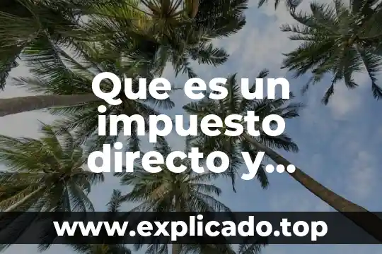 Que es el complemento de un objeto directo 3 Que es un impuesto directo y indirecto