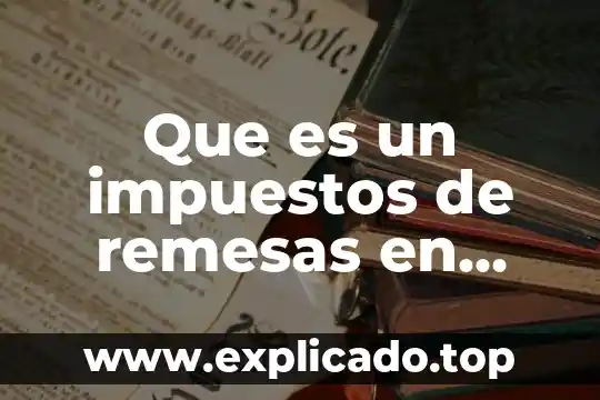 Como saber que es deducible de impuestos 5 Que es un impuestos de remesas en mexico pagan