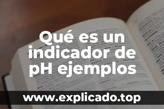Qué es un indicador de pH ejemplos