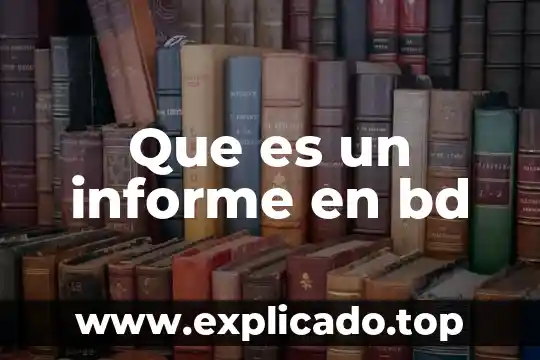 Que es un informe de lectura descriptivo 7 Que es un informe en bd