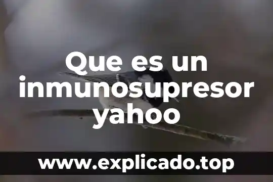 Que es un inmunosupresor yahoo