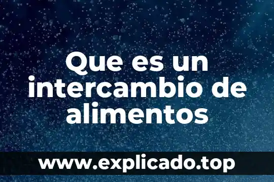 Que es la putrefaccion en alimentos 4 Que es un intercambio de alimentos