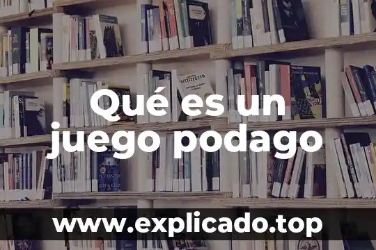 Qué es un juego podago