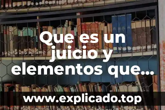 Que es una comunidad biotica y quienes la la conforman 3 Que es un juicio y elementos que lo conforman