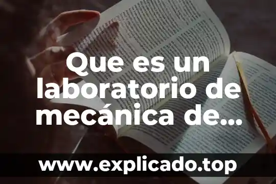 Que es una operacion mecanica 8 Que es un laboratorio de mecánica de suelos