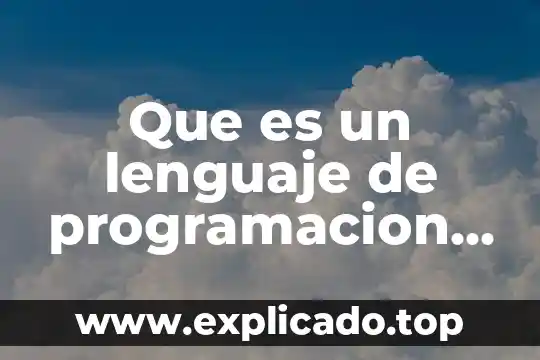 Que es lenguaje alto nivel 4 Que es un lenguaje de programacion nivel alto