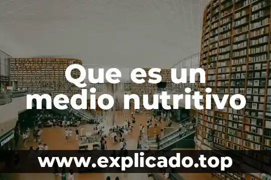 Que es medio de pruedas 3 Que es un medio nutritivo