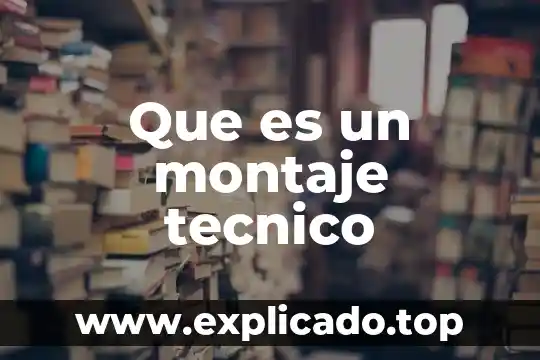 Errores de proceso montaje que es 5 Que es un montaje tecnico