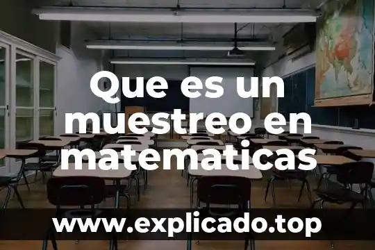 Que es un muestreo en matematicas