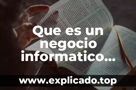 Que es la disyunción definicion 8 Que es un negocio informatico definicion