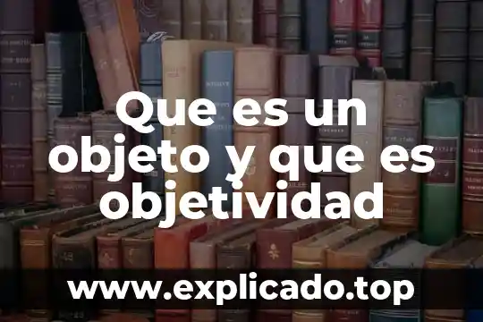 Que es la trayectoria de un objeto 5 Que es un objeto y que es objetividad