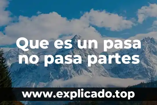 Qué es lo que pasa cuando escuchas música 4 Que es un pasa no pasa partes
