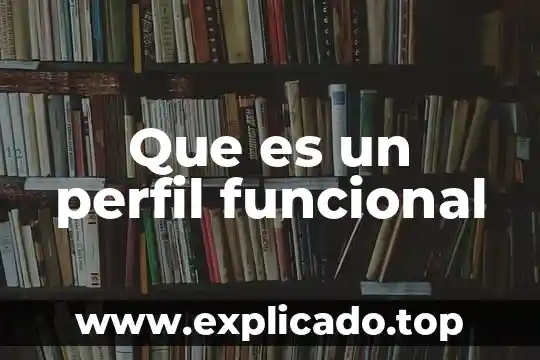 Que es impotencia funcional 3 Que es un perfil funcional