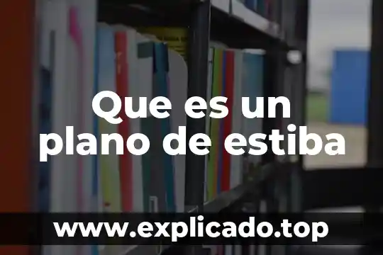 Qué es el plano caudal 4 Que es un plano de estiba
