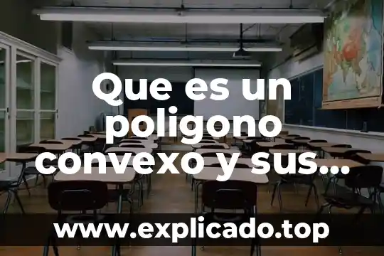 Que es la ideologia y sus caracteristicas 4 Que es un poligono convexo y sus caracteristicas