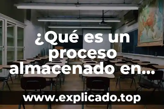 Procesador de datos que es 6 ¿Qué es un proceso almacenado en base de datos?