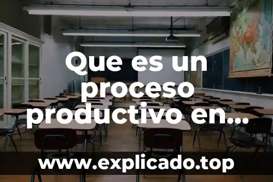 Que es el bono productivo 4 Que es un proceso productivo en ing industrial