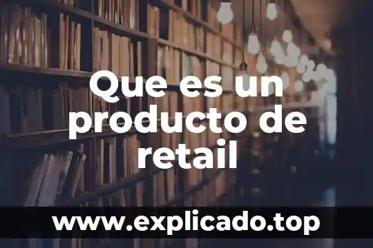 Qué es matriz insumo producto en macroeconomía 8 Que es un producto de retail