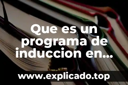 Programa recoba que es 3 Que es un programa de induccion en recursos humanos