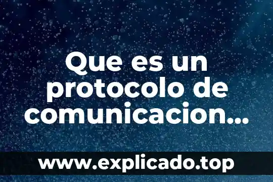 Que es un protocolo industrial 3 Que es un protocolo de comunicacion en internet