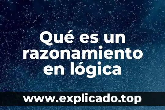 Qué es la lógica textual y cohesión 8 Qué es un razonamiento en lógica