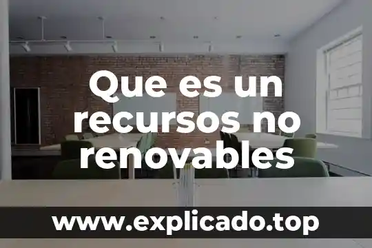 Que es mejor recursos humanos o contabilidad 4 Que es un recursos no renovables