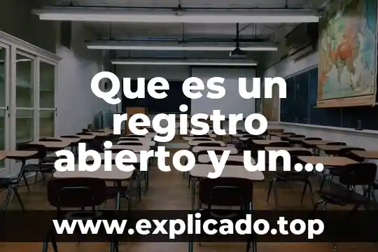 Que es el sistema abierto de la sep 3 Que es un registro abierto y un registro serrado