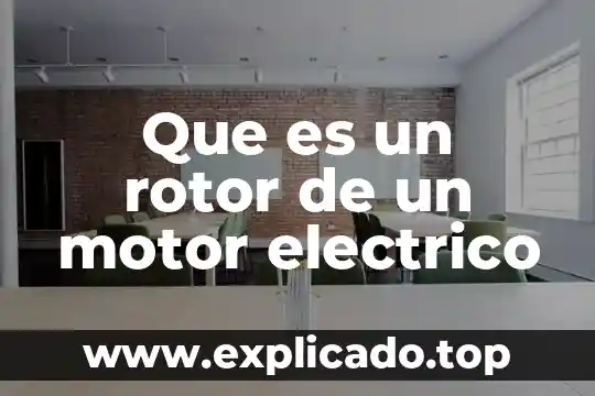 Que es el electromagnetismo en un motor electrico 3 Que es un rotor de un motor electrico
