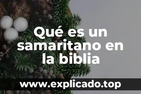 Que es basilisco en la biblia 7 Qué es un samaritano en la biblia