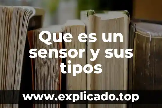 Que es el sensor de la camara digital 6 Que es un sensor y sus tipos