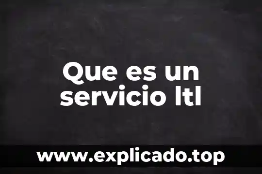 Que es un servicio ltl