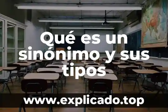 Qué es un sinónimo y sus tipos