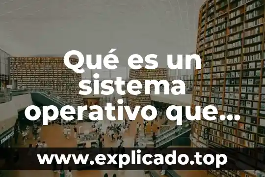 Que es el sistema operativo mac ios 8 Qué es un sistema operativo que recursos controla