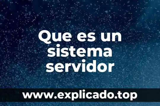 El sistema internacional de unidades que es 7 Que es un sistema servidor