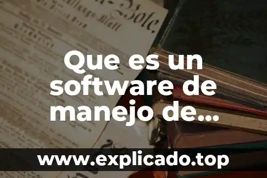 Que es informacion documental 4 Que es un software de manejo de informacion