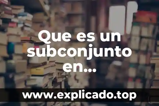Que es datosen estadistica 7 Que es un subconjunto en probabilidad y estadistica