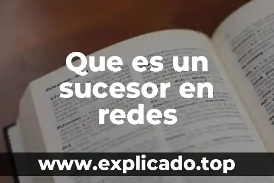 Que es redes de venta 5 Que es un sucesor en redes