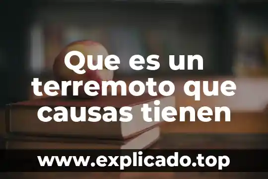 Que es explosion demografica y sus causas 6 Que es un terremoto que causas tienen
