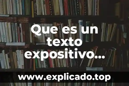 Que es texto personal 3 Que es un texto expositivo yahoo