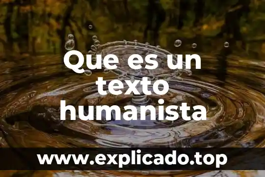 Que es texto personal 4 Que es un texto humanista