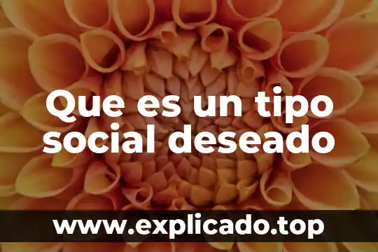 Que es un tipo social deseado