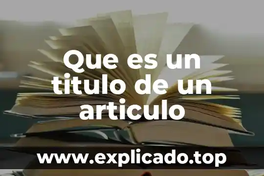 Artículo que es domótica 5 Que es un titulo de un articulo