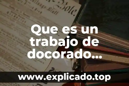 Desarrollo que es en un ensayo 6 Que es un trabajo de docorado ensayo