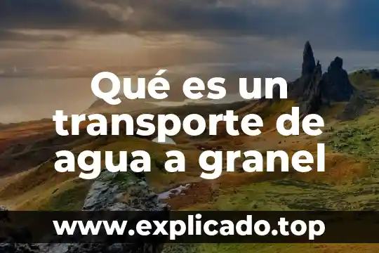 Qué es un transporte de agua a granel
