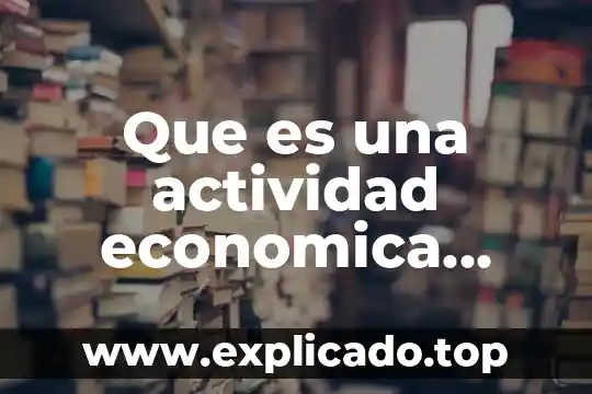 Que es la actividad de suma de dados 6 Que es una actividad economica preponderante