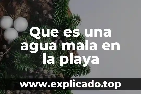 Que es una agua mala en la playa