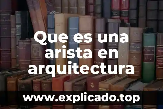 Que es la arquitectura en computacion 8 Que es una arista en arquitectura