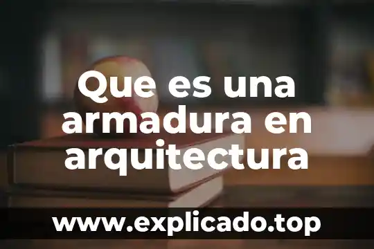 Qué es la armadura en música 7 Que es una armadura en arquitectura